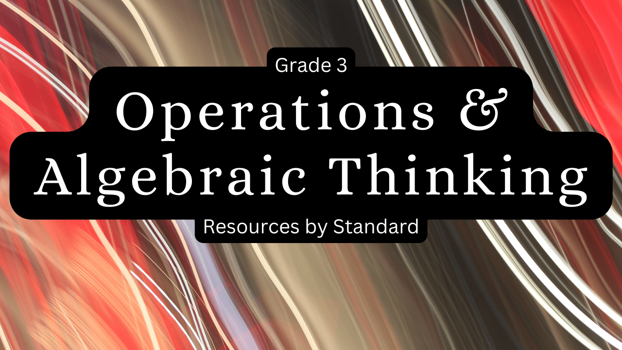 Grade 3 Math Operations and Algebraic Thinking